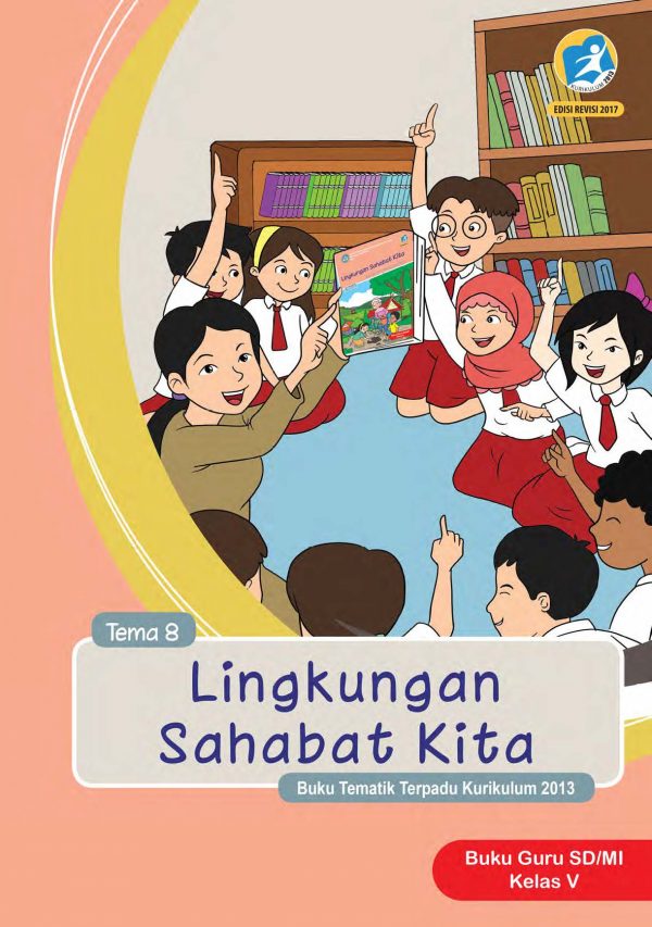 Buku Guru Tema 8 – Lingkungan Sahabat Kita Kelas 5