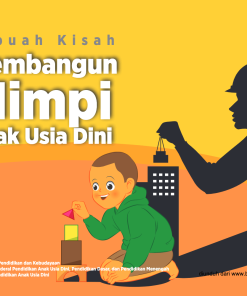 Buku Saku Orang Tua PAUD - Sebuah Kisah Membangun Mimpi Anak Usia Dini