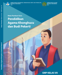 Buku Panduan Guru Pendidikan Agama Khonghucu dan Budi Pekerti untuk SMP Kelas 7