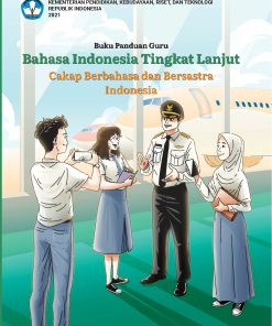 Buku Panduan Guru Bahasa Indonesia Tingkat Lanjut Cakap Berbahasa dan Bersastra Indonesia untuk SMA Kelas 11