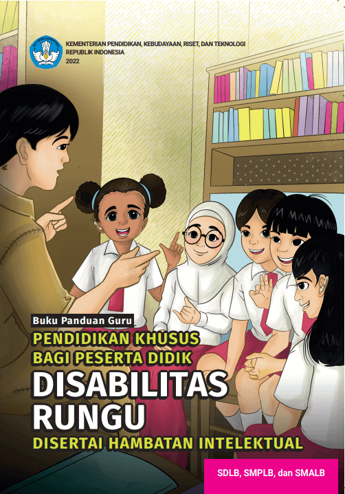 Buku Panduan Guru Pendidikan Khusus bagi Peserta Didik Disabilitas Rungu Disertai Hambatan Intelektual untuk SDLB, SMPLB, dan SMALB