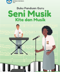 Buku Panduan Guru Seni Musik- Kita dan Musik untuk SMA Kelas 11