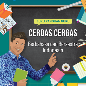 Buku Panduan Guru Cerdas Cergas Berbahasa dan Bersastra Indonesia untuk SMA-SMK-MA Kelas XII