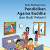 Buku Panduan Guru Pendidikan Agama Buddha dan Budi Pekerti untuk SD Kelas 6 Kurikulum Merdeka
